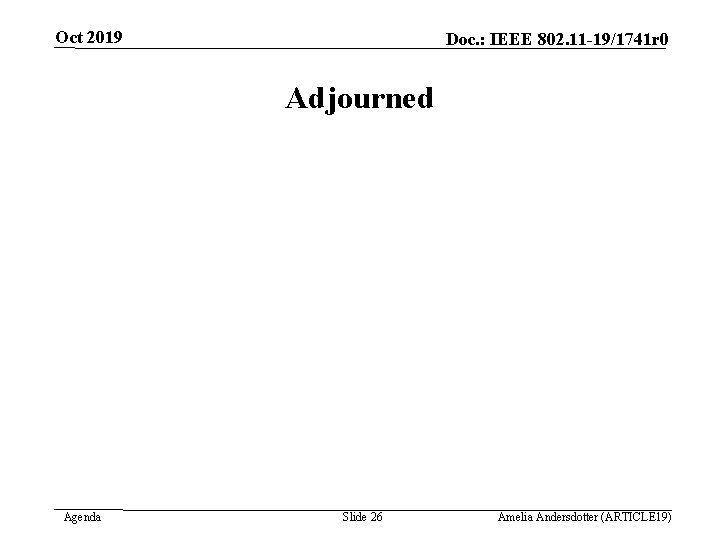 Oct 2019 Doc. : IEEE 802. 11 -19/1741 r 0 Adjourned Agenda Slide 26