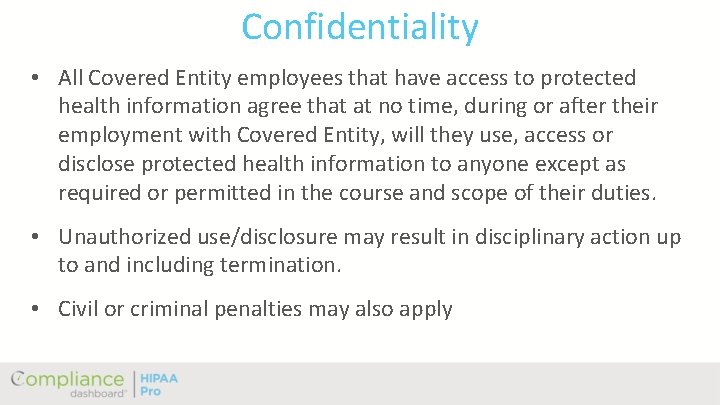 Confidentiality • All Covered Entity employees that have access to protected health information agree