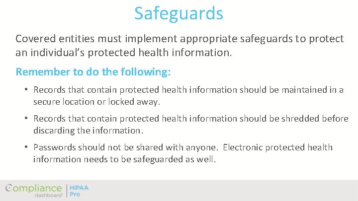 Safeguards Covered entities must implement appropriate safeguards to protect an individual’s protected health information.