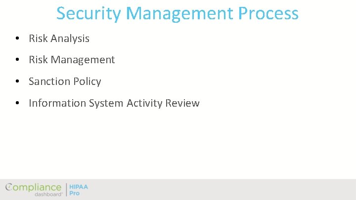 Security Management Process • Risk Analysis • Risk Management • Sanction Policy • Information