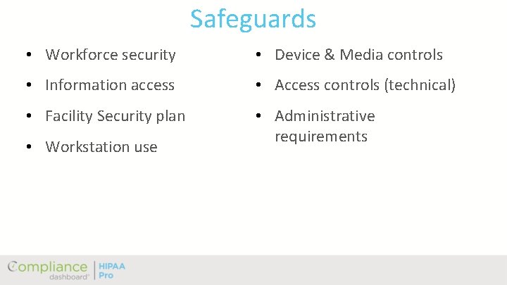 Safeguards • Workforce security • Device & Media controls • Information access • Access