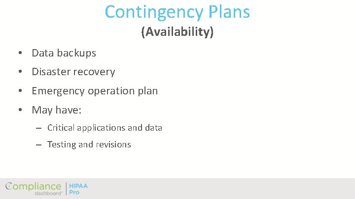 Contingency Plans (Availability) • Data backups • Disaster recovery • Emergency operation plan •