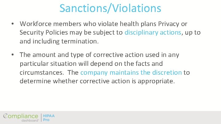 Sanctions/Violations • Workforce members who violate health plans Privacy or Security Policies may be