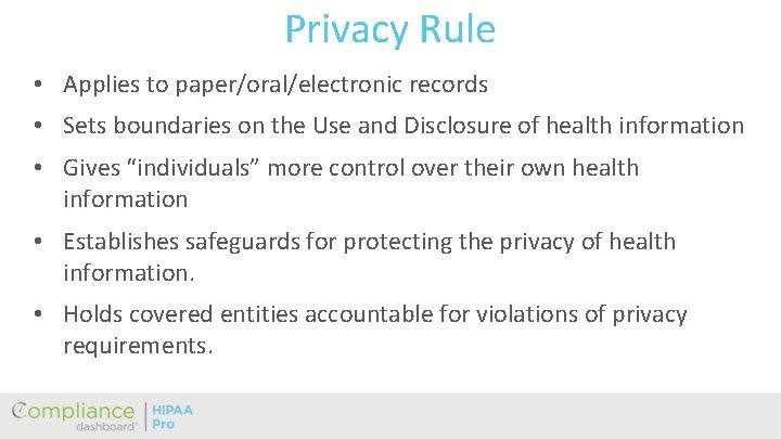 Privacy Rule • Applies to paper/oral/electronic records • Sets boundaries on the Use and