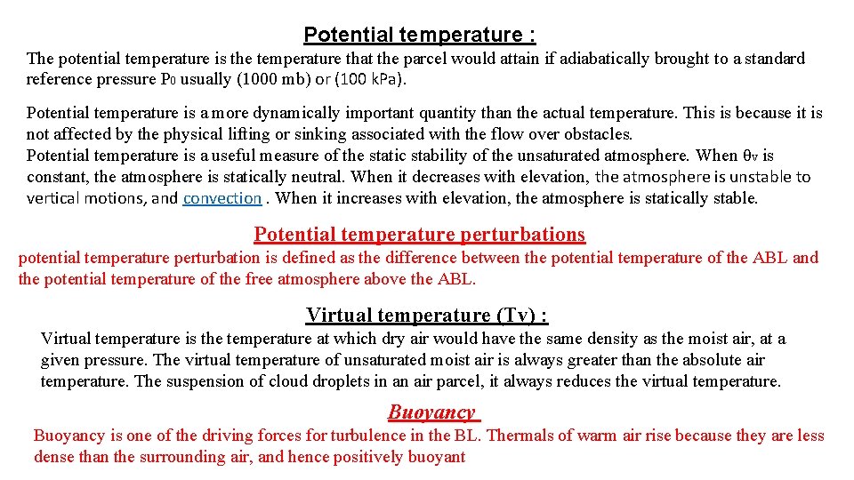 Potential temperature : The potential temperature is the temperature that the parcel would attain