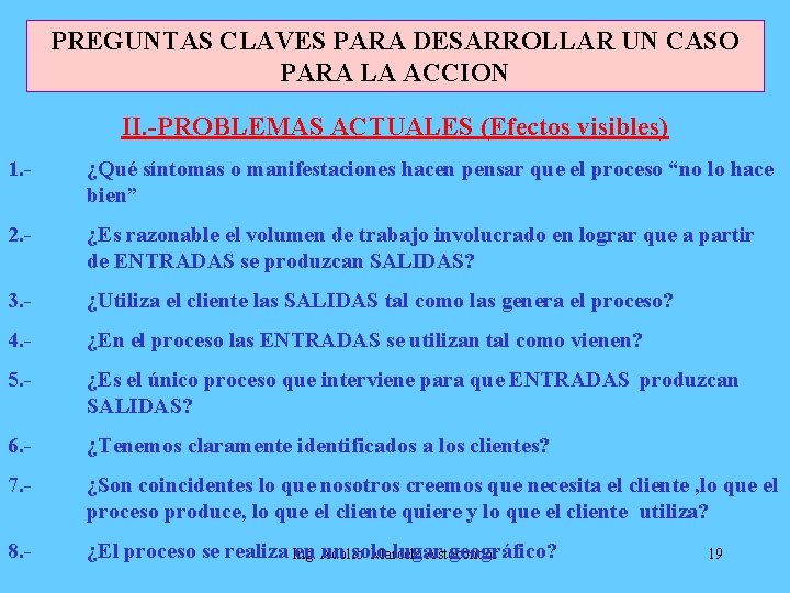 PREGUNTAS CLAVES PARA DESARROLLAR UN CASO PARA LA ACCION II. -PROBLEMAS ACTUALES (Efectos visibles)