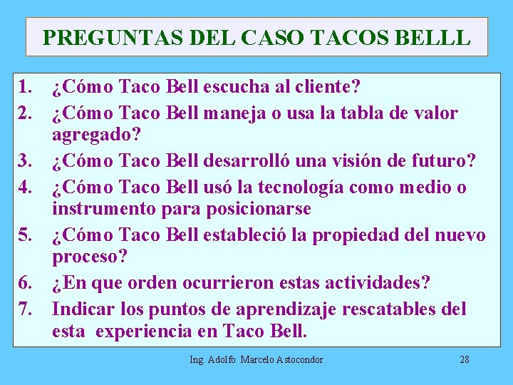 PREGUNTAS DEL CASO TACOS BELLL 1. ¿Cómo Taco Bell escucha al cliente? 2. ¿Cómo