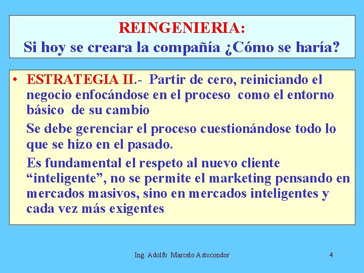 REINGENIERIA: Si hoy se creara la compañía ¿Cómo se haría? • ESTRATEGIA II. -