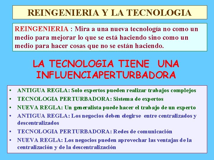 REINGENIERIA Y LA TECNOLOGIA REINGENIERIA : Mira a una nueva tecnología no como un