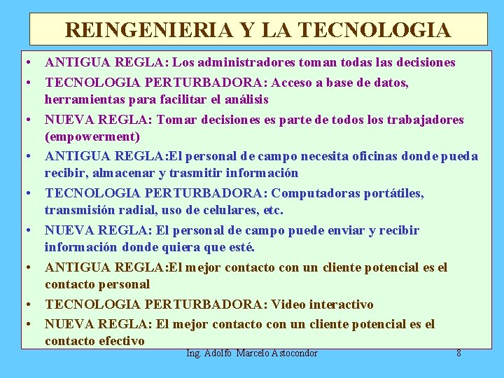 REINGENIERIA Y LA TECNOLOGIA • ANTIGUA REGLA: Los administradores toman todas las decisiones •