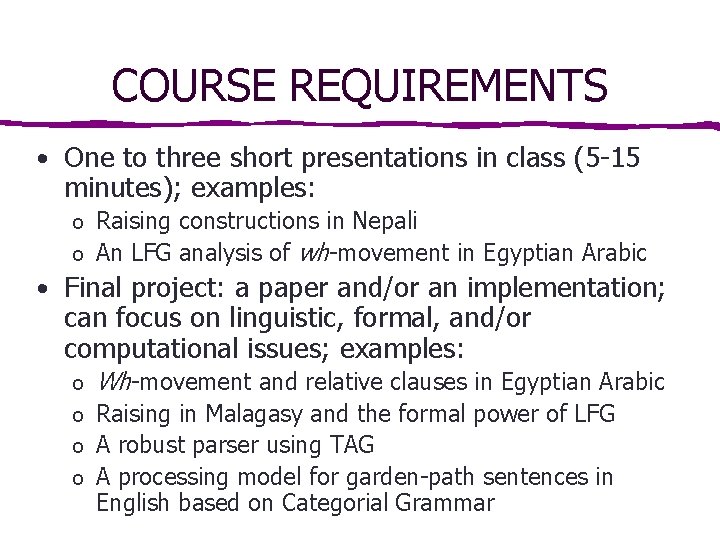 COURSE REQUIREMENTS • One to three short presentations in class (5 -15 minutes); examples: