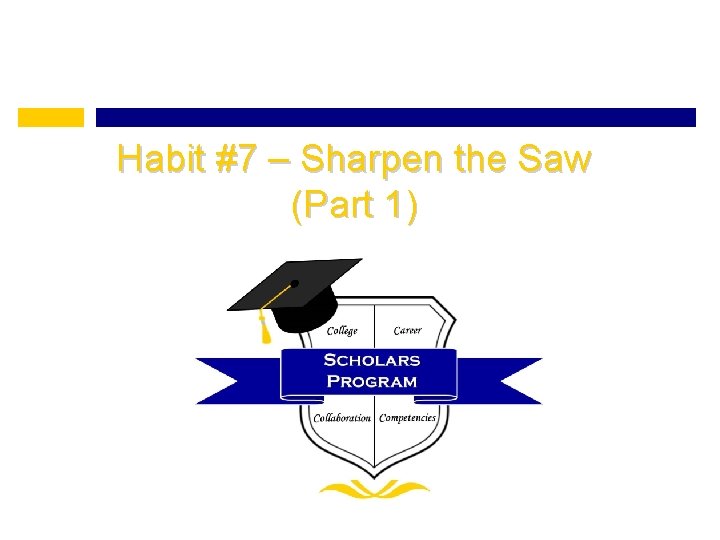 Habit #7 – Sharpen the Saw (Part 1) 