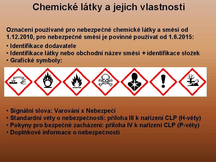 Chemické látky a jejich vlastnosti Označení používané pro nebezpečné chemické látky a směsi od