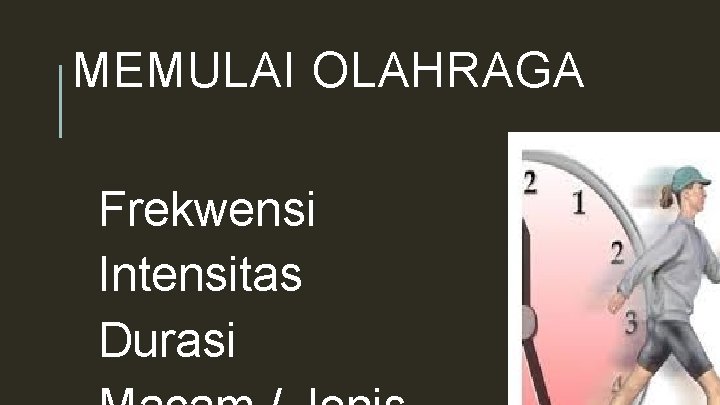 MEMULAI OLAHRAGA Frekwensi Intensitas Durasi 