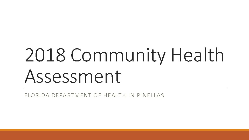 2018 Community Health Assessment FLORIDA DEPARTMENT OF HEALTH IN PINELLAS 2018 Community Health Assessment FLORIDA DEPARTMENT OF HEALTH IN PINELLAS
