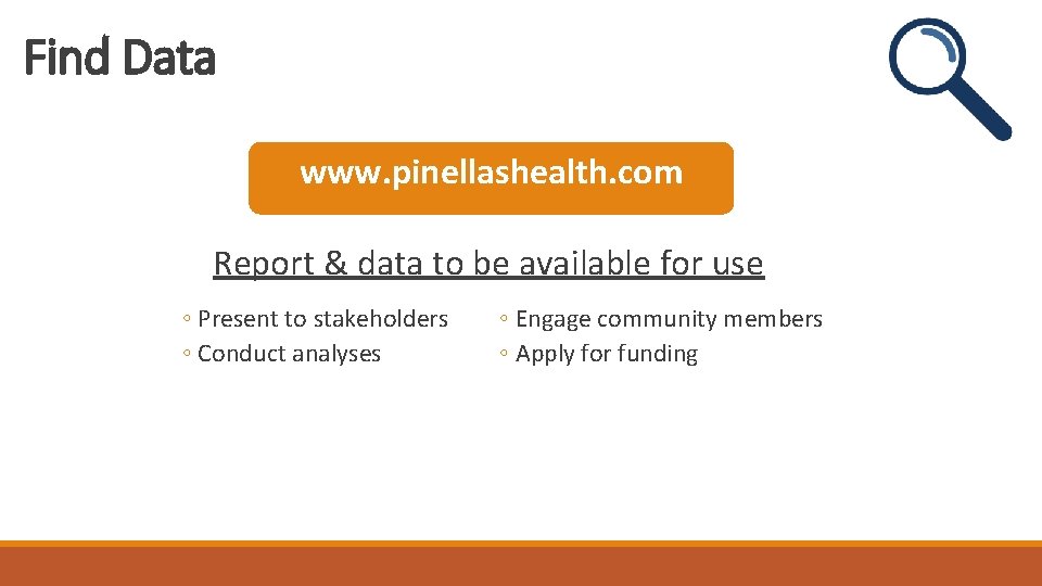 Find Data www. pinellashealth. com Report & data to be available for use ◦ Find Data www. pinellashealth. com Report & data to be available for use ◦