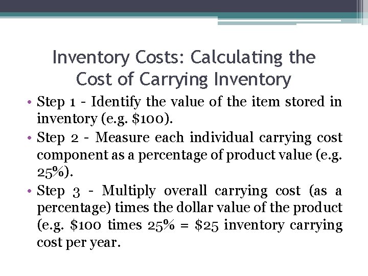 Inventory Costs: Calculating the Cost of Carrying Inventory • Step 1 - Identify the