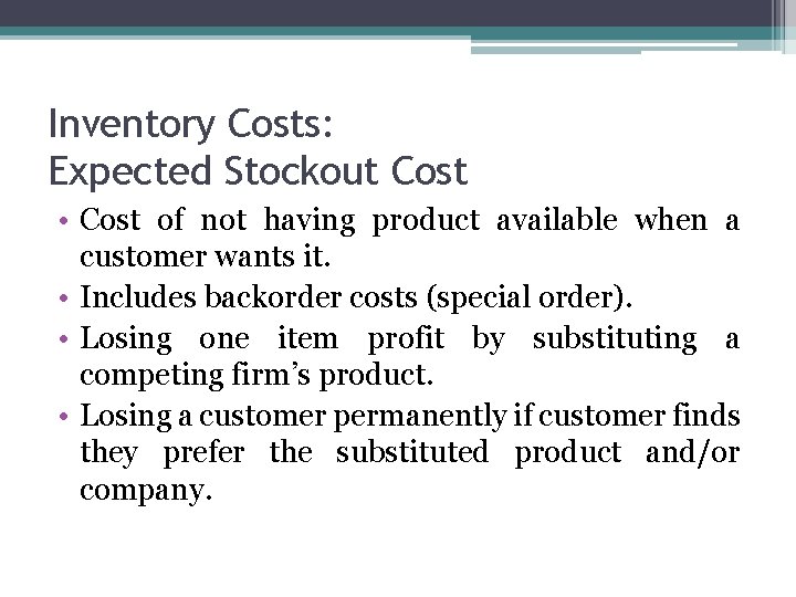 Inventory Costs: Expected Stockout Cost • Cost of not having product available when a