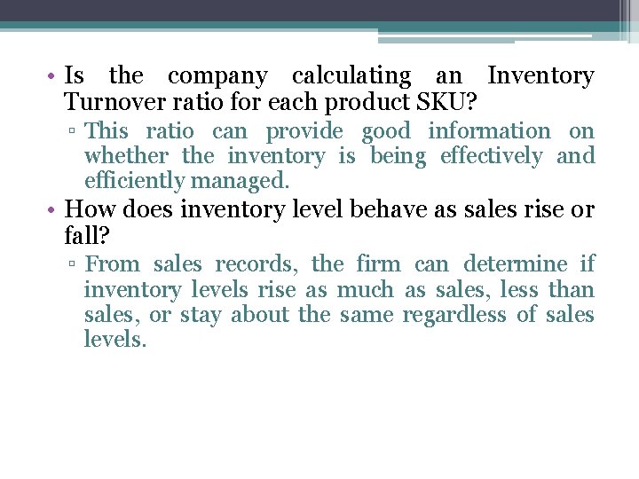  • Is the company calculating an Inventory Turnover ratio for each product SKU?