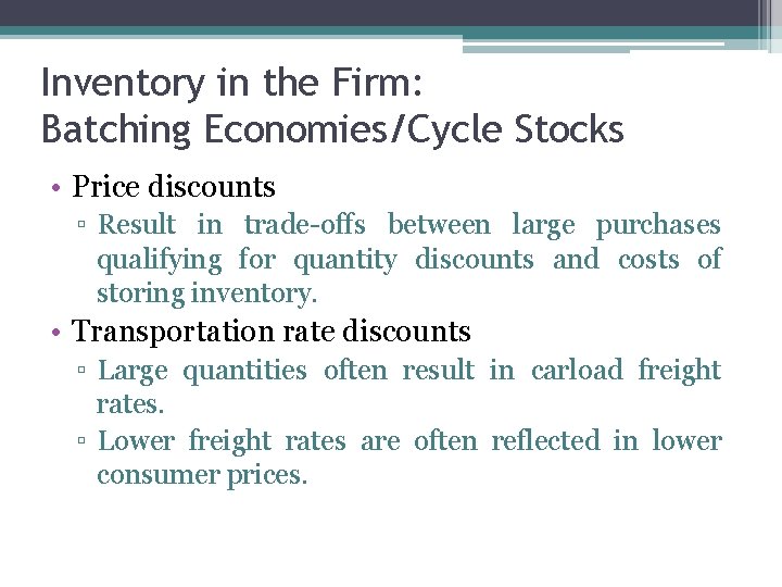 Inventory in the Firm: Batching Economies/Cycle Stocks • Price discounts ▫ Result in trade-offs