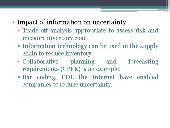  • Impact of information on uncertainty ▫ Trade-off analysis appropriate to assess risk