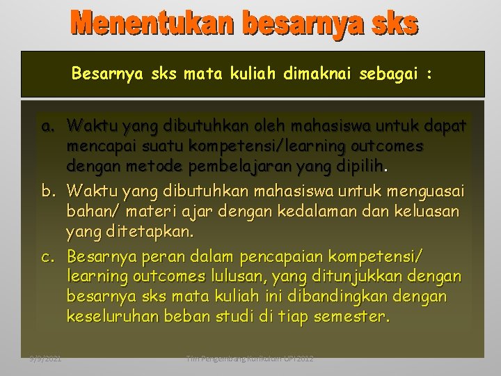 Besarnya sks mata kuliah dimaknai sebagai : a. Waktu yang dibutuhkan oleh mahasiswa untuk