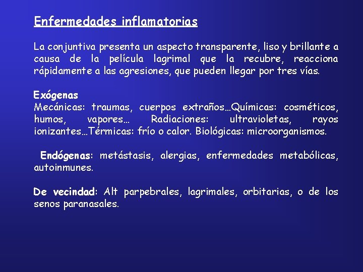 Enfermedades inflamatorias La conjuntiva presenta un aspecto transparente, liso y brillante a causa de