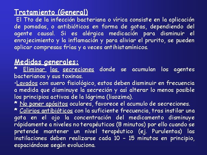 Tratamiento (General) El Tto de la infección bacteriana o vírica consiste en la aplicación