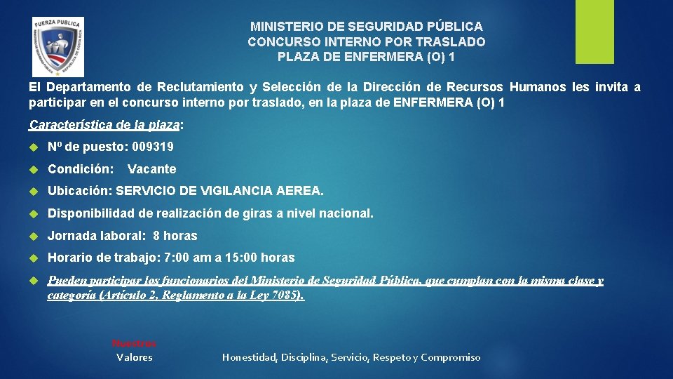 MINISTERIO DE SEGURIDAD PÚBLICA CONCURSO INTERNO POR TRASLADO PLAZA DE ENFERMERA (O) 1 El