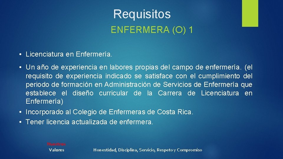 Requisitos ENFERMERA (O) 1 • Licenciatura en Enfermería. • Un año de experiencia en