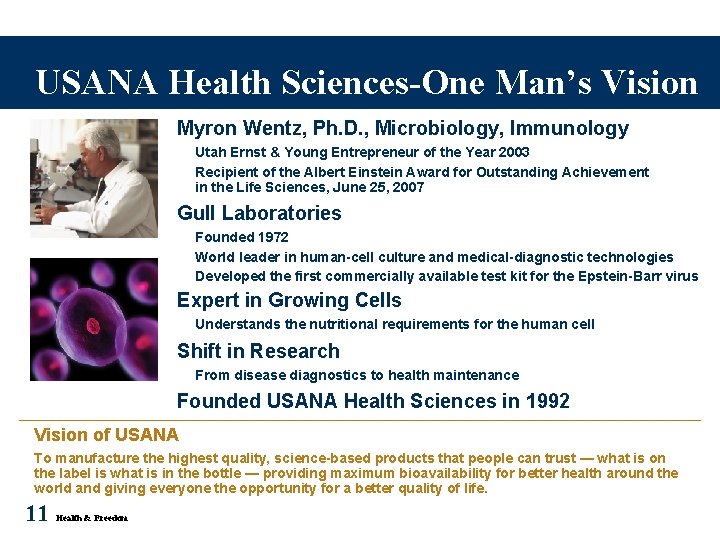 USANA Health Sciences-One Man’s Vision Myron Wentz, Ph. D. , Microbiology, Immunology Utah Ernst