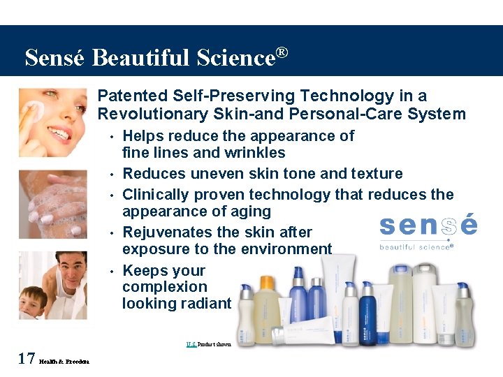 Sensé Beautiful Science® Patented Self-Preserving Technology in a Revolutionary Skin-and Personal-Care System • •