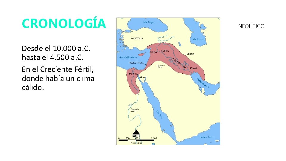 CRONOLOGÍA Desde el 10. 000 a. C. hasta el 4. 500 a. C. En