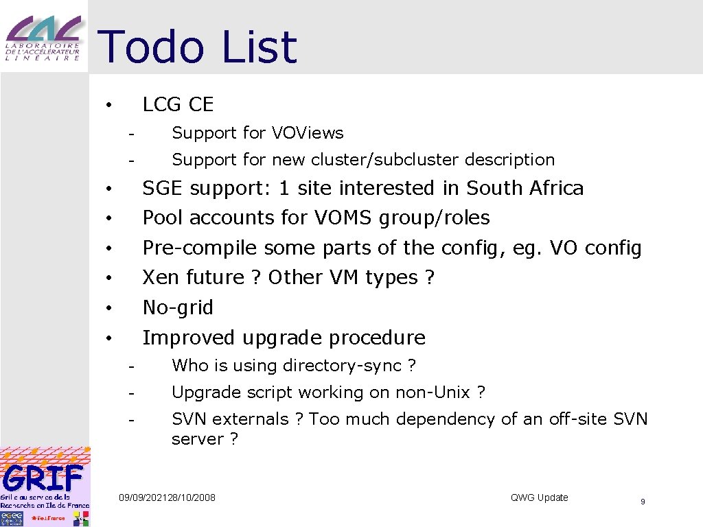 Todo List LCG CE • - Support for VOViews - Support for new cluster/subcluster