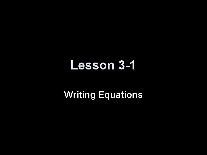 Lesson 3 -1 Writing Equations 