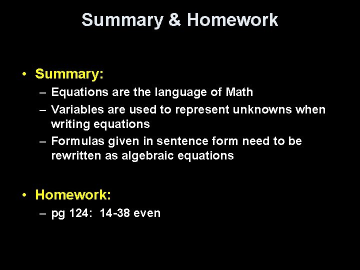 Summary & Homework • Summary: – Equations are the language of Math – Variables