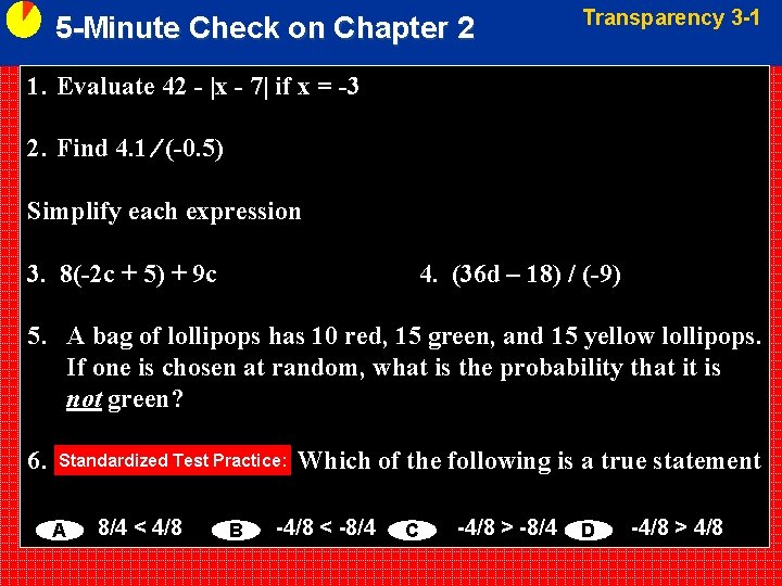 5 -Minute Check on Chapter 2 Transparency 3 -1 1. Evaluate 42 - |x