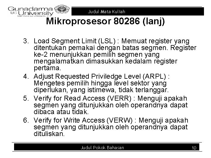 Judul Mata Kuliah Mikroprosesor 80286 (lanj) 3. Load Segment Limit (LSL) : Memuat register