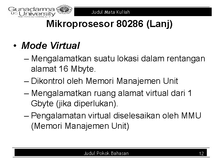 Judul Mata Kuliah Mikroprosesor 80286 (Lanj) • Mode Virtual – Mengalamatkan suatu lokasi dalam