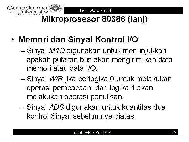 Judul Mata Kuliah Mikroprosesor 80386 (lanj) • Memori dan Sinyal Kontrol I/O – Sinyal