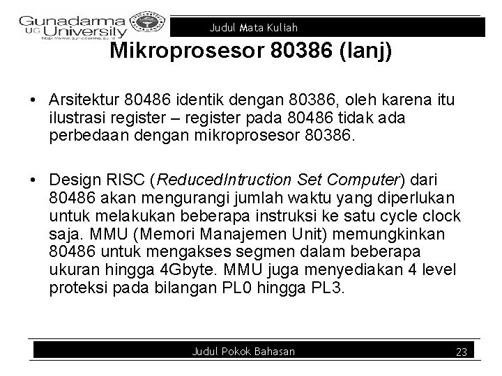 Judul Mata Kuliah Mikroprosesor 80386 (lanj) • Arsitektur 80486 identik dengan 80386, oleh karena