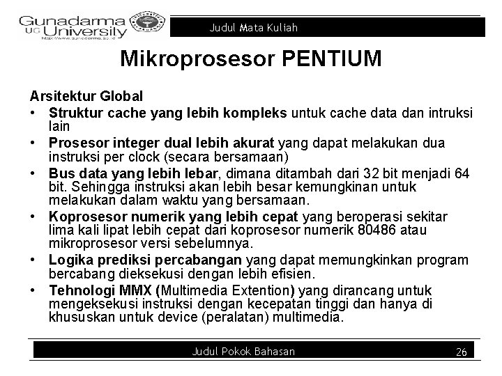 Judul Mata Kuliah Mikroprosesor PENTIUM Arsitektur Global • Struktur cache yang lebih kompleks untuk