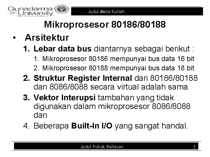 Judul Mata Kuliah Mikroprosesor 80186/80188 • Arsitektur 1. Lebar data bus diantarnya sebagai berikut