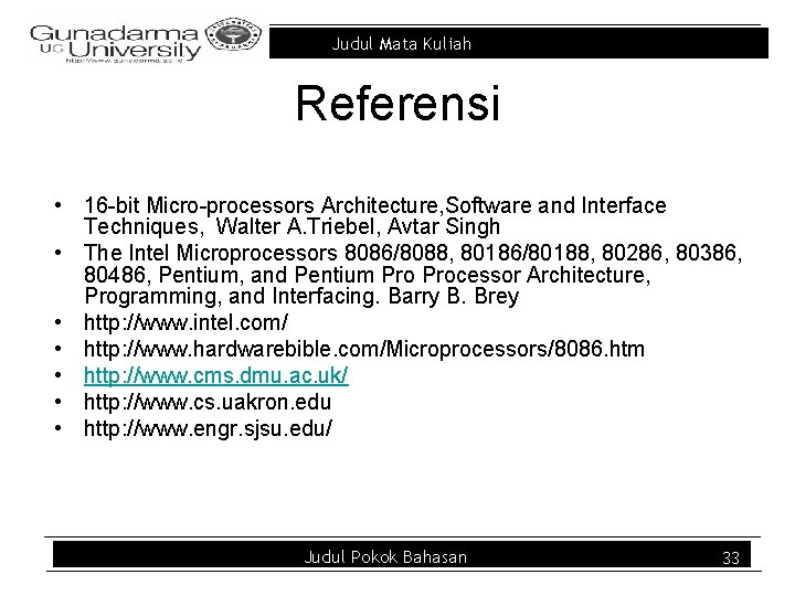 Judul Mata Kuliah Referensi • 16 -bit Micro-processors Architecture, Software and Interface Techniques, Walter
