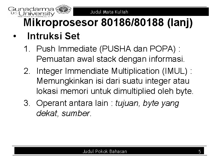 Judul Mata Kuliah Mikroprosesor 80186/80188 (lanj) • Intruksi Set 1. Push Immediate (PUSHA dan