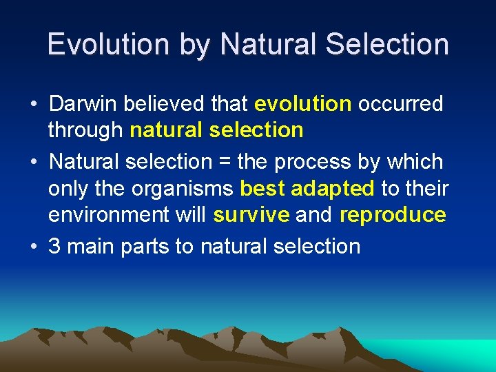 Evolution by Natural Selection • Darwin believed that evolution occurred through natural selection •