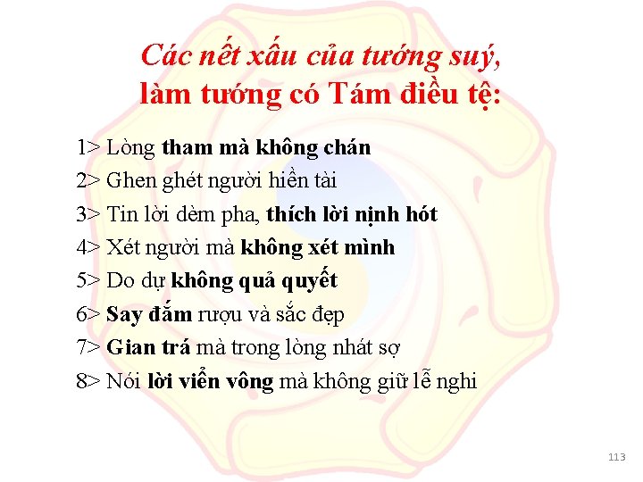 Các nết xấu của tướng suý, làm tướng có Tám điều tệ: 1> Lòng