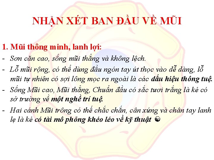 NHẬN XÉT BAN ĐẦU VỀ MŨI 1. Mũi thông minh, lanh lợi: - Sơn