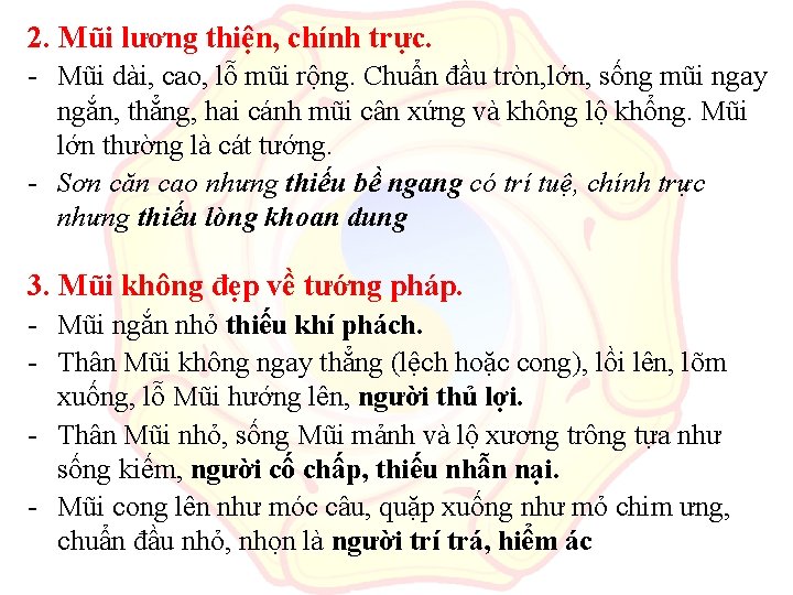 2. Mũi lương thiện, chính trực. - Mũi dài, cao, lỗ mũi rộng. Chuẩn