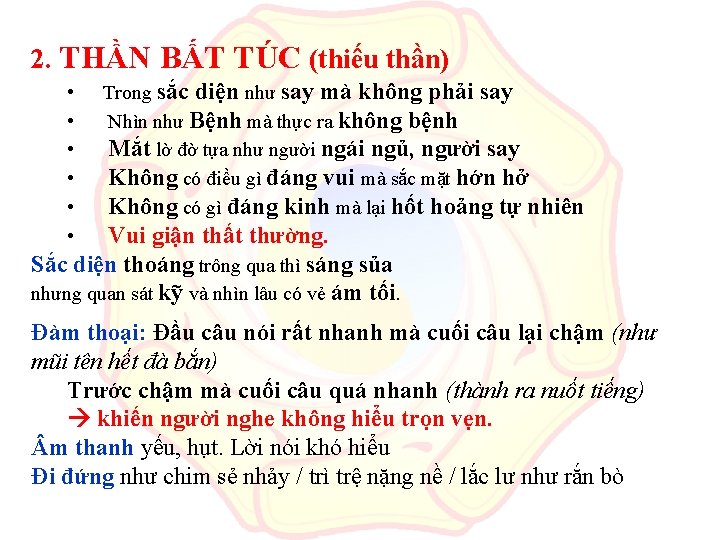 2. THẦN BẤT TÚC (thiếu thần) • • • Trong sắc diện như say